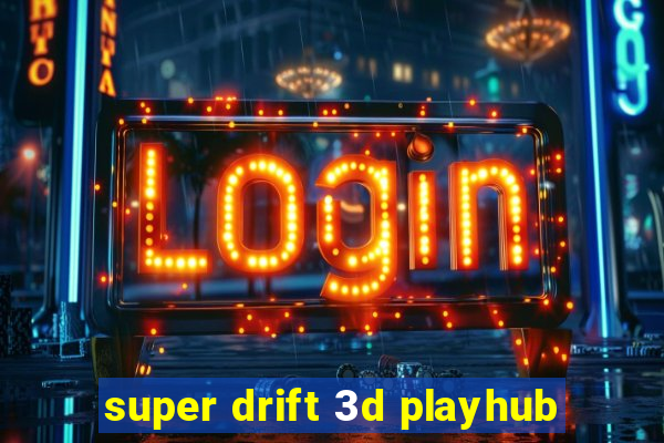 super drift 3d playhub